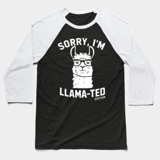 Sorry, I'm Llama-ted Edition Funny Llama shirt Baseball T-Shirt
